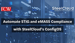 Automate STIG and eMass Compliance with SteelCloud's ConfigOS
