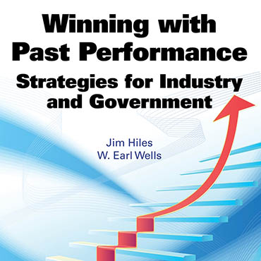 "Winning with Past Performance Strategies for Industry and Government" by Jim Hiles and W. Earl Wells.